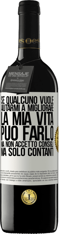«Se qualcuno vuole aiutarmi a migliorare la mia vita, può farlo, ma non accetto consigli, ma solo contanti» Edizione RED MBE Riserva