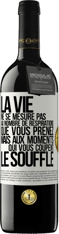 «La vie ne se mesure pas au nombre de respirations que vous prenez mais aux moments qui vous coupent le souffle» Édition RED MBE Réserve