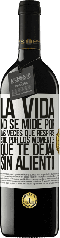 Envío gratis | Vino Tinto Edición RED MBE Reserva La vida no se mide por las veces que respiras sino por los momentos que te dejan sin aliento Etiqueta Blanca. Etiqueta personalizable Reserva 12 Meses Cosecha 2014 Tempranillo