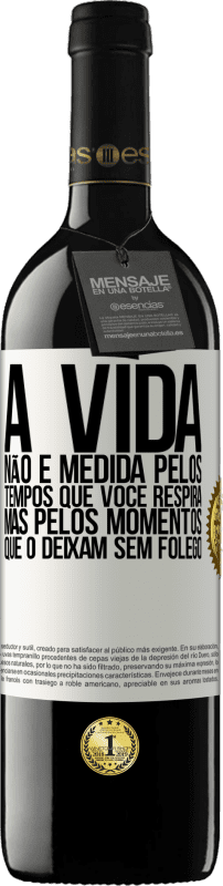 39,95 € | Vinho tinto Edição RED MBE Reserva A vida não é medida pelos tempos que você respira, mas pelos momentos que o deixam sem fôlego Etiqueta Branca. Etiqueta personalizável Reserva 12 Meses Colheita 2016 Tempranillo