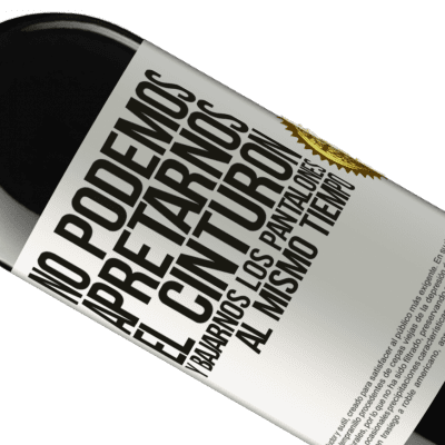 Expresiones Únicas y Personales. «No podemos apretarnos el cinturón y bajarnos los pantalones al mismo tiempo» Edición RED MBE Reserva