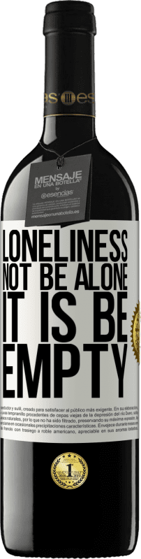 39,95 € Free Shipping | Red Wine RED Edition MBE Reserve Loneliness not be alone, it is be empty White Label. Customizable label Reserve 12 Months Harvest 2016 Tempranillo