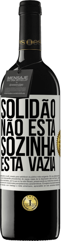 39,95 € | Vinho tinto Edição RED MBE Reserva Solidão não está sozinha, está vazia Etiqueta Branca. Etiqueta personalizável Reserva 12 Meses Colheita 2015 Tempranillo