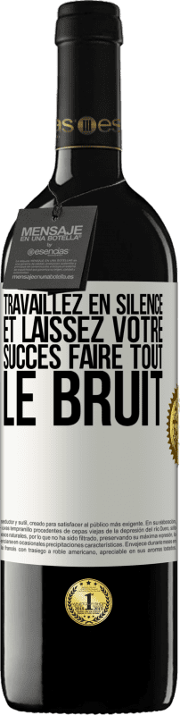 39,95 € | Vin rouge Édition RED MBE Réserve Travaillez en silence et laissez votre succès faire tout le bruit Étiquette Blanche. Étiquette personnalisable Réserve 12 Mois Récolte 2014 Tempranillo