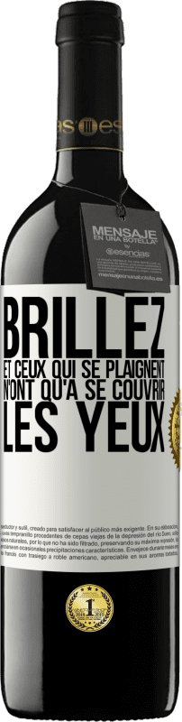 39,95 € | Vin rouge Édition RED MBE Réserve Brillez et ceux qui se plaignent n'ont qu'à se couvrir les yeux Étiquette Blanche. Étiquette personnalisable Réserve 12 Mois Récolte 2015 Tempranillo