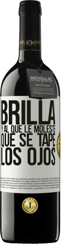 «Brilla y al que le moleste, que se tape los ojos» Edición RED MBE Reserva