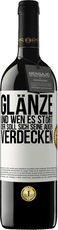 39,95 € Kostenloser Versand | Rotwein RED Ausgabe MBE Reserve Glänze, und wen es stört, der soll sich seine Augen verdecken Weißes Etikett. Anpassbares Etikett Reserve 12 Monate Ernte 2016 Tempranillo