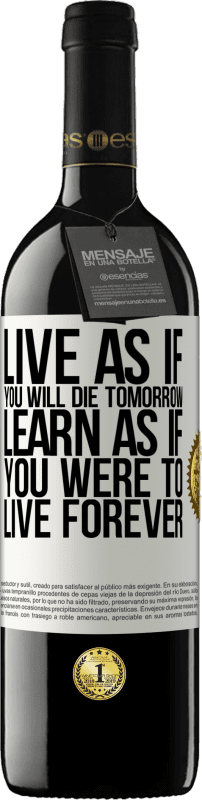 39,95 € | Red Wine RED Edition MBE Reserve Live as if you will die tomorrow. Learn as if you were to live forever White Label. Customizable label Reserve 12 Months Harvest 2015 Tempranillo