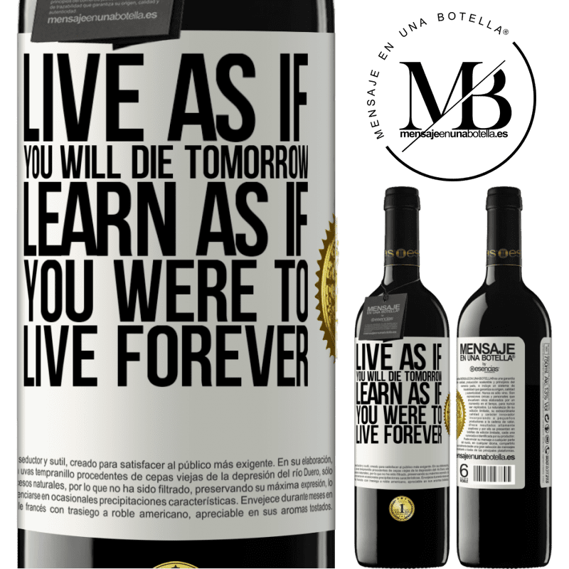 24,95 € Free Shipping | Red Wine RED Edition Crianza 6 Months Live as if you will die tomorrow. Learn as if you were to live forever White Label. Customizable label Aging in oak barrels 6 Months Harvest 2019 Tempranillo