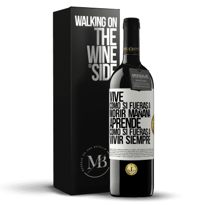 «Vive como si fueras a morir mañana. Aprende como si fueras a vivir siempre» Edición RED MBE Reserva