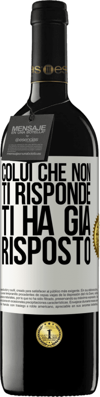 Spedizione Gratuita | Vino rosso Edizione RED MBE Riserva Colui che non ti risponde, ti ha già risposto Etichetta Bianca. Etichetta personalizzabile Riserva 12 Mesi Raccogliere 2014 Tempranillo