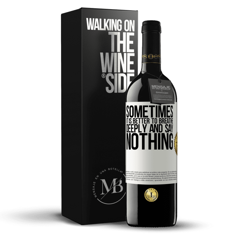 39,95 € Free Shipping | Red Wine RED Edition MBE Reserve Sometimes it is better to breathe deeply and say nothing White Label. Customizable label Reserve 12 Months Harvest 2014 Tempranillo