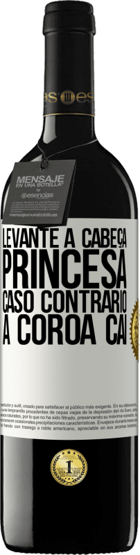 39,95 € | Vinho tinto Edição RED MBE Reserva Levante a cabeça, princesa. Caso contrário, a coroa cai Etiqueta Branca. Etiqueta personalizável Reserva 12 Meses Colheita 2016 Tempranillo