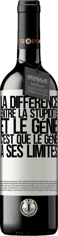 «La différence entre la stupidité et le génie, c'est que le génie a ses limites» Édition RED MBE Réserve
