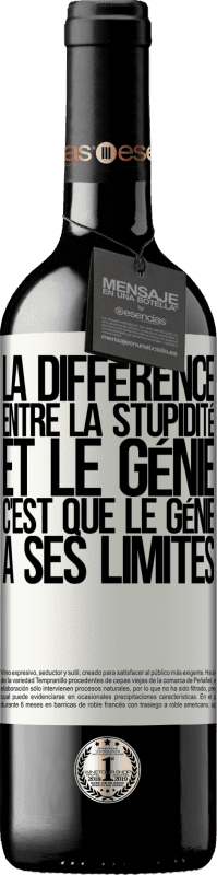 39,95 € | Vin rouge Édition RED MBE Réserve La différence entre la stupidité et le génie, c'est que le génie a ses limites Étiquette Blanche. Étiquette personnalisable Réserve 12 Mois Récolte 2015 Tempranillo