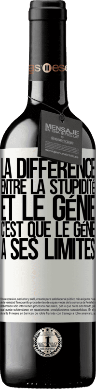 39,95 € | Vin rouge Édition RED MBE Réserve La différence entre la stupidité et le génie, c'est que le génie a ses limites Étiquette Blanche. Étiquette personnalisable Réserve 12 Mois Récolte 2016 Tempranillo