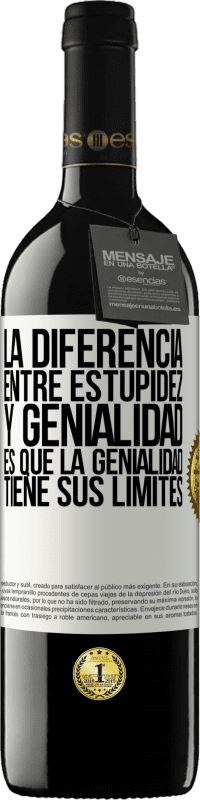 «La diferencia entre estupidez y genialidad, es que la genialidad tiene sus límites» Edición RED MBE Reserva