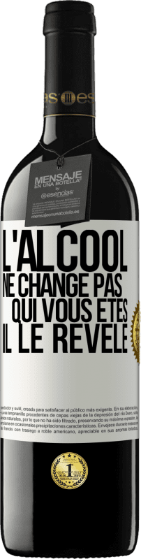 «L'alcool ne change pas qui vous êtes. Il le révèle» Édition RED MBE Réserve