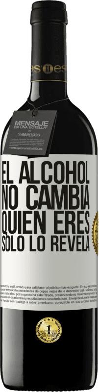 39,95 € Envío gratis | Vino Tinto Edición RED MBE Reserva El alcohol no cambia quien eres. Sólo lo revela Etiqueta Blanca. Etiqueta personalizable Reserva 12 Meses Cosecha 2016 Tempranillo