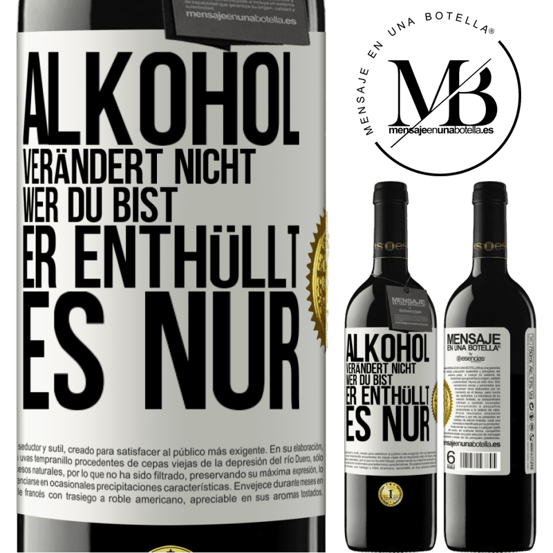 39,95 € Kostenloser Versand | Rotwein RED Ausgabe MBE Reserve Alkohol verändert nicht, wer du bist. Er enthüllt es nur Weißes Etikett. Anpassbares Etikett Reserve 12 Monate Ernte 2016 Tempranillo