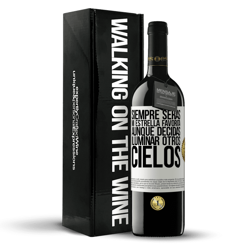 39,95 € Envío gratis | Vino Tinto Edición RED MBE Reserva Siempre serás mi estrella favorita, aunque decidas iluminar otros cielos Etiqueta Blanca. Etiqueta personalizable Reserva 12 Meses Cosecha 2015 Tempranillo