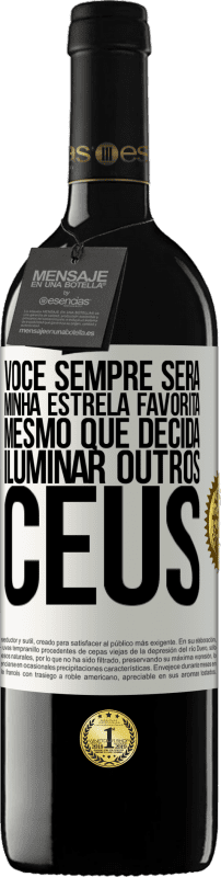 Envio grátis | Vinho tinto Edição RED MBE Reserva Você sempre será minha estrela favorita, mesmo que decida iluminar outros céus Etiqueta Branca. Etiqueta personalizável Reserva 12 Meses Colheita 2014 Tempranillo