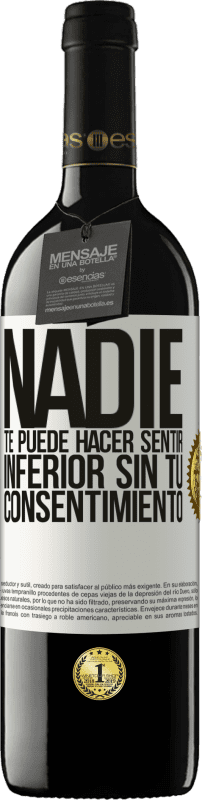 39,95 € Envío gratis | Vino Tinto Edición RED MBE Reserva Nadie te puede hacer sentir inferior sin tu consentimiento Etiqueta Blanca. Etiqueta personalizable Reserva 12 Meses Cosecha 2016 Tempranillo