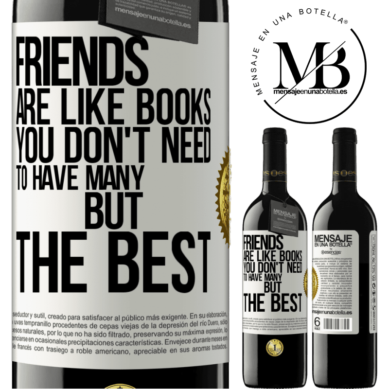 39,95 € Free Shipping | Red Wine RED Edition MBE Reserve Friends are like books. You don't need to have many, but the best White Label. Customizable label Reserve 12 Months Harvest 2015 Tempranillo