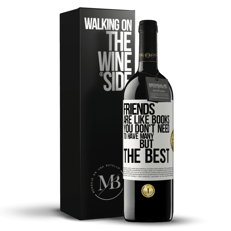 39,95 € Free Shipping | Red Wine RED Edition MBE Reserve Friends are like books. You don't need to have many, but the best White Label. Customizable label Reserve 12 Months Harvest 2014 Tempranillo
