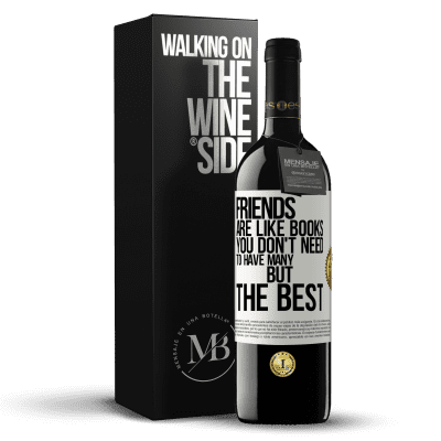 «Friends are like books. You don't need to have many, but the best» RED Edition MBE Reserve