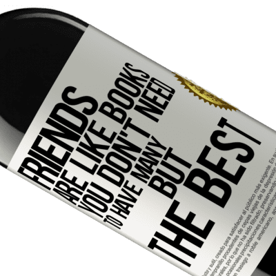 Unique & Personal Expressions. «Friends are like books. You don't need to have many, but the best» RED Edition MBE Reserve