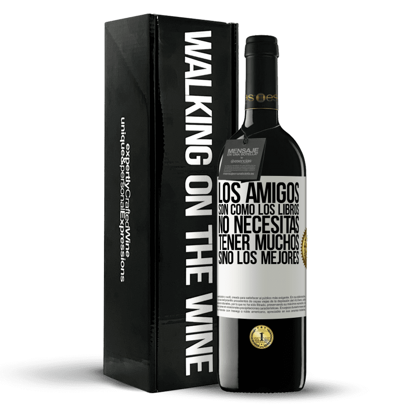 39,95 € Envío gratis | Vino Tinto Edición RED MBE Reserva Los amigos son como los libros. No necesitas tener muchos, sino los mejores Etiqueta Blanca. Etiqueta personalizable Reserva 12 Meses Cosecha 2015 Tempranillo