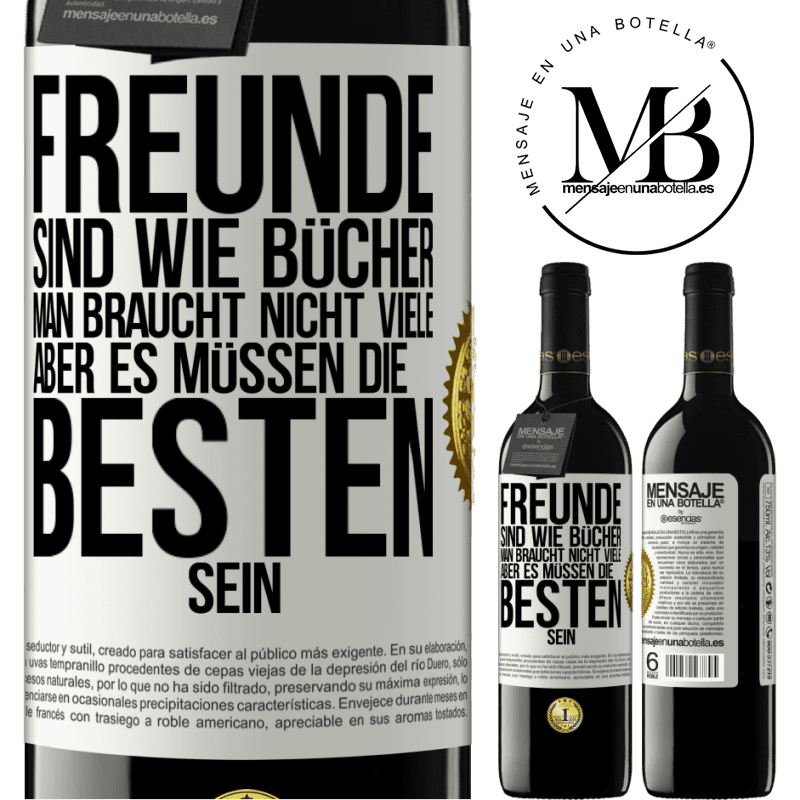 39,95 € Kostenloser Versand | Rotwein RED Ausgabe MBE Reserve Freunde sind wie Bücher. Man braucht nicht viele, aber es müssen die Besten sein Weißes Etikett. Anpassbares Etikett Reserve 12 Monate Ernte 2015 Tempranillo
