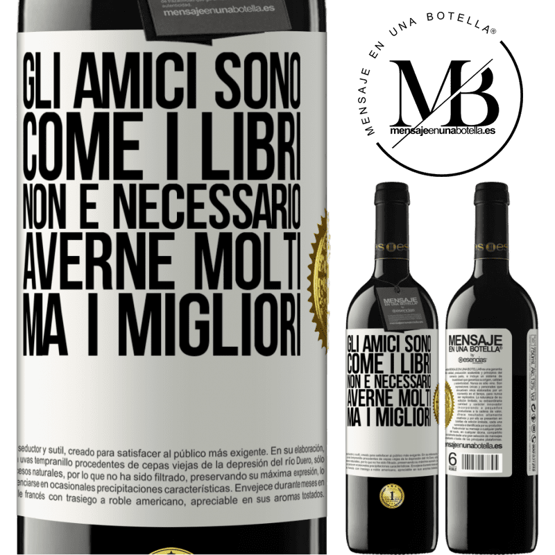 39,95 € Spedizione Gratuita | Vino rosso Edizione RED MBE Riserva Gli amici sono come i libri. Non è necessario averne molti, ma i migliori Etichetta Bianca. Etichetta personalizzabile Riserva 12 Mesi Raccogliere 2015 Tempranillo