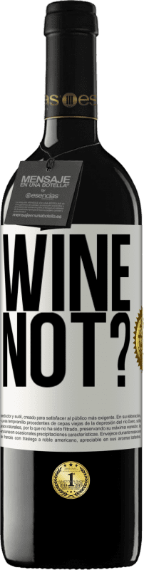 39,95 € | 赤ワイン REDエディション MBE 予約する Wine not? ホワイトラベル. カスタマイズ可能なラベル 予約する 12 月 収穫 2016 Tempranillo