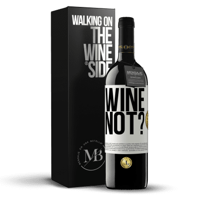 «Wine not?» RED Edition MBE Reserve