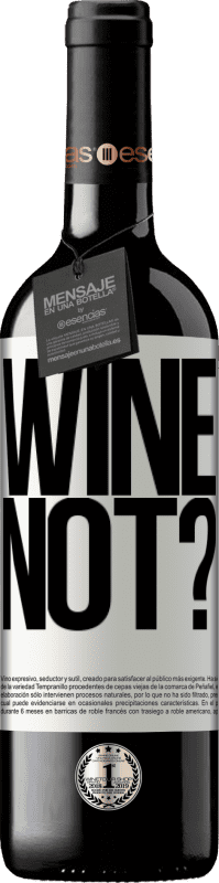39,95 € | Vin rouge Édition RED MBE Réserve Wine not? Étiquette Blanche. Étiquette personnalisable Réserve 12 Mois Récolte 2014 Tempranillo
