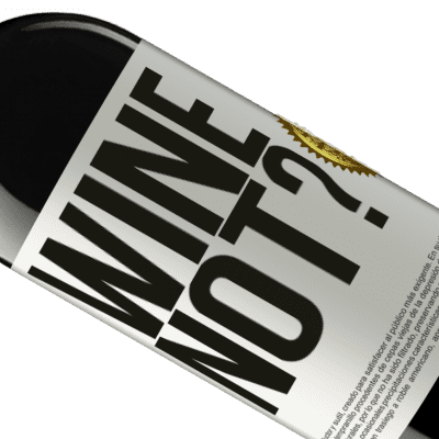 Einzigartige und Persönliche Ausdrücke. «Wine not?» RED Ausgabe MBE Reserve