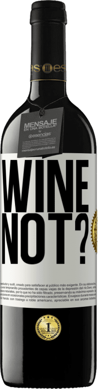 39,95 € | Vinho tinto Edição RED MBE Reserva Wine not? Etiqueta Branca. Etiqueta personalizável Reserva 12 Meses Colheita 2014 Tempranillo