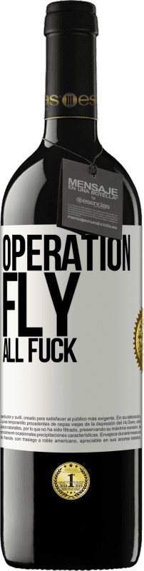 39,95 € Free Shipping | Red Wine RED Edition MBE Reserve Operation fly ... all fuck White Label. Customizable label Reserve 12 Months Harvest 2016 Tempranillo