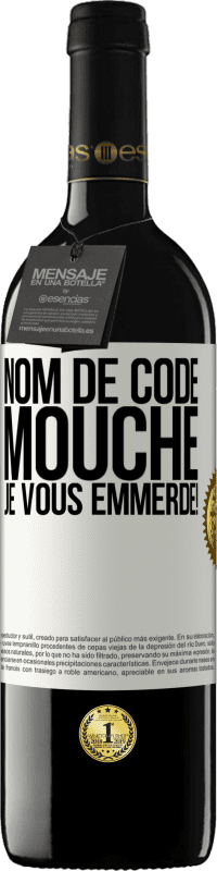 39,95 € | Vin rouge Édition RED MBE Réserve Nom de code mouche… je vous emmerde! Étiquette Blanche. Étiquette personnalisable Réserve 12 Mois Récolte 2015 Tempranillo