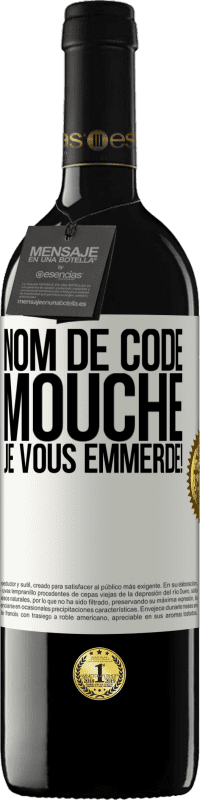 39,95 € | Vin rouge Édition RED MBE Réserve Nom de code mouche… je vous emmerde! Étiquette Blanche. Étiquette personnalisable Réserve 12 Mois Récolte 2016 Tempranillo