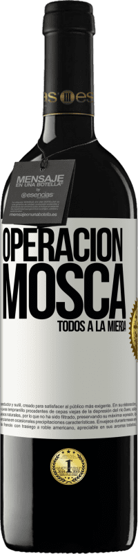 39,95 € | Vino Tinto Edición RED MBE Reserva Operación mosca … todos a la mierda Etiqueta Blanca. Etiqueta personalizable Reserva 12 Meses Cosecha 2014 Tempranillo