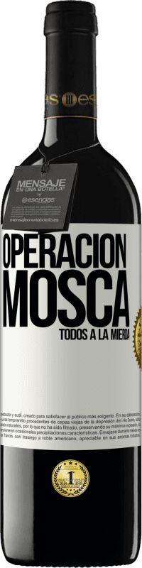 39,95 € | Vino Tinto Edición RED MBE Reserva Operación mosca … todos a la mierda Etiqueta Blanca. Etiqueta personalizable Reserva 12 Meses Cosecha 2016 Tempranillo