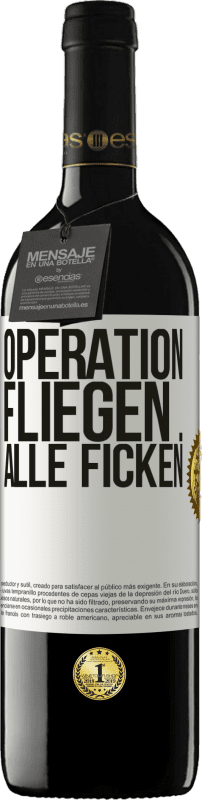 39,95 € | Rotwein RED Ausgabe MBE Reserve Operation fliegen ... alle ficken Weißes Etikett. Anpassbares Etikett Reserve 12 Monate Ernte 2016 Tempranillo
