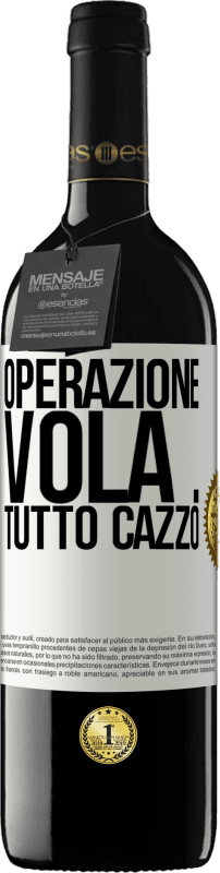 39,95 € | Vino rosso Edizione RED MBE Riserva Operazione vola ... tutto cazzo Etichetta Bianca. Etichetta personalizzabile Riserva 12 Mesi Raccogliere 2014 Tempranillo