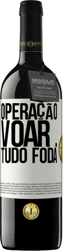 39,95 € | Vinho tinto Edição RED MBE Reserva Operação voar ... tudo foda Etiqueta Branca. Etiqueta personalizável Reserva 12 Meses Colheita 2014 Tempranillo