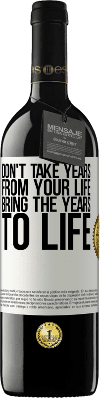 39,95 € | Red Wine RED Edition MBE Reserve Don't take years from your life, bring the years to life White Label. Customizable label Reserve 12 Months Harvest 2015 Tempranillo