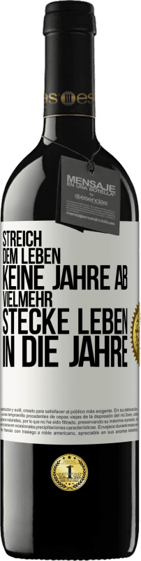 39,95 € | Rotwein RED Ausgabe MBE Reserve Streich dem Leben keine Jahre ab, vielmehr stecke Leben in die Jahre Weißes Etikett. Anpassbares Etikett Reserve 12 Monate Ernte 2015 Tempranillo