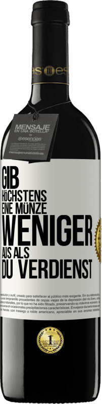 39,95 € Kostenloser Versand | Rotwein RED Ausgabe MBE Reserve Gib höchstens eine Münze weniger aus als du verdienst Weißes Etikett. Anpassbares Etikett Reserve 12 Monate Ernte 2016 Tempranillo